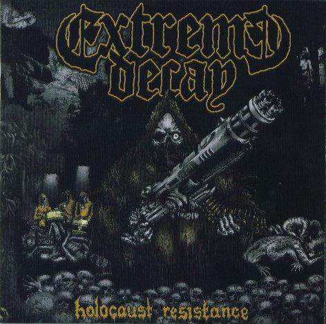 Extreme Decay - Holocaust Resistance